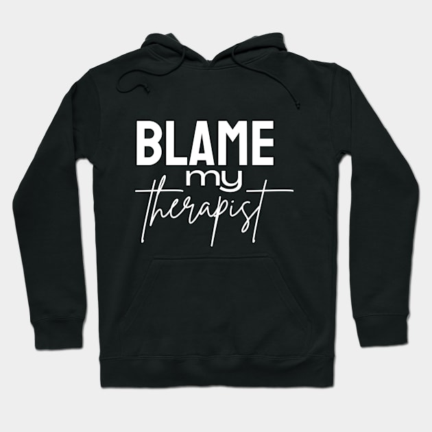 Blame my therapist funny Hoodie by Tecnofa